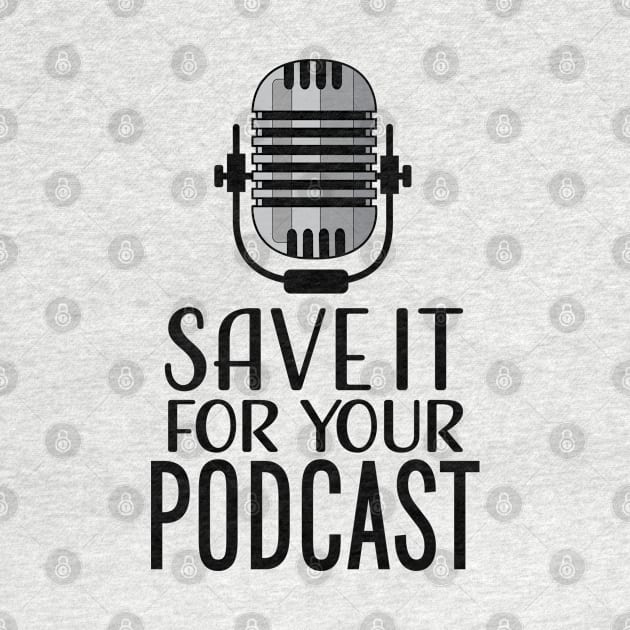 Save It For Your Podcast by Roy J Designs